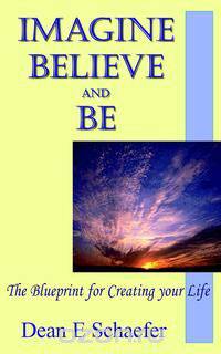 Imagine, Believe and Be
