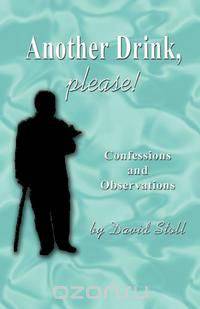 Another Drink, please! Confessions and Observations