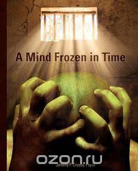 A Mind Frozen in Time