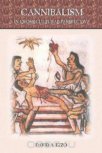 Cannibalism in Cross Cultural Perspective