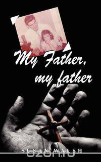 My Father, my father