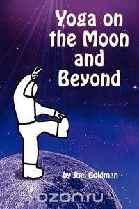 Yoga on the Moon and Beyond