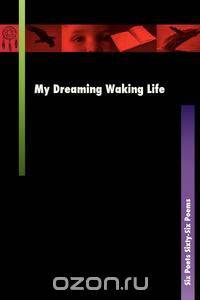 My Dreaming Waking Life