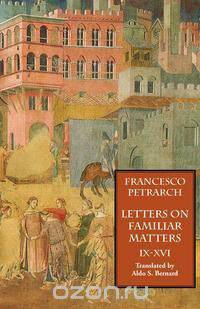 Letters on Familiar Matters (Rerum Familiarium Libri), Vol. 2, Books IX-XVI