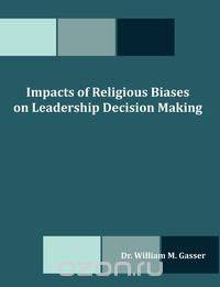 Impacts of Religious Biases on Leadership Decision Making