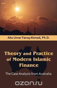 Theory and Practice of Modern Islamic Finance