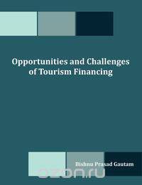 Opportunities and Challenges of Tourism Financing
