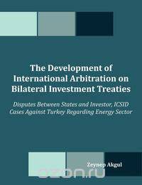 The Development of International Arbitration on Bilateral Investment Treaties