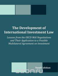 The Development of International Investment Law
