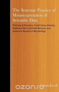 The Systemic Practice of Misinterpretation of Scientific Data