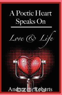 A Poetic Heart Speaks on Love & Life