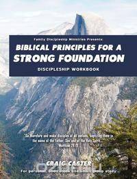 Biblical Principles for a Strong Foundation (Men