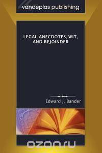 Legal Anecdotes, Wit, and Rejoinder