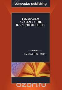 Federalism as Seen by the U.S. Supreme Court