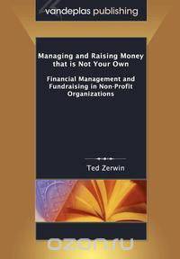 Managing and Raising Money that is Not Your Own