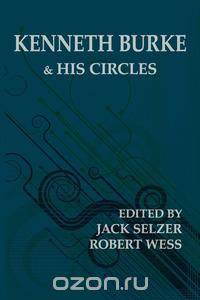 Kenneth Burke and His Circles