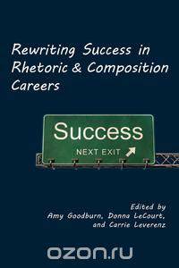 Rewriting Success in Rhetoric and Composition Careers