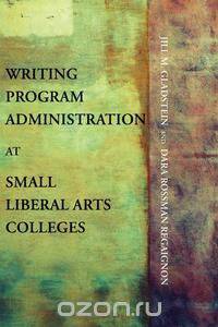 Writing Program Administration at Small Liberal Arts Colleges