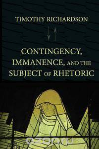 Contingency, Immanence, and the Subject of Rhetoric