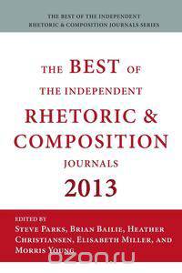 Best of the Independent Journals in Rhetoric and Composition 2013