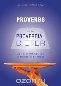 Proverbs For the Proverbial Dieter