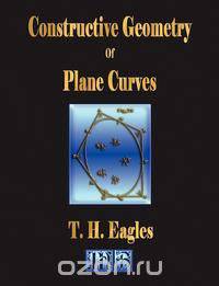 Constructive Geometry Of Plane Curves - Illustrated