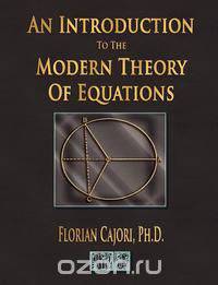 An Introduction To The Modern Theory Of Equations