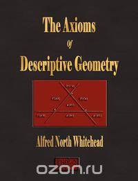 The Axioms Of Descriptive Geometry