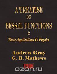 A Treatise On Bessel Functions and Their Applications To Physics