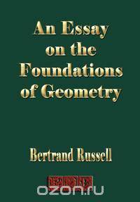 An Essay On The Foundations Of Geometry