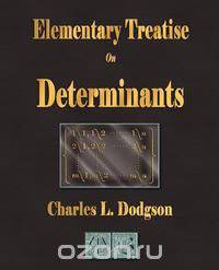An Elementary Treatise On Determinants