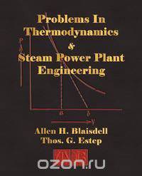 Problems in Thermodynamics and Steam Power Plant Engineering