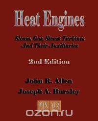 Heat Engines - Steam, Gas, Steam Turbines and Their Auxiliaries