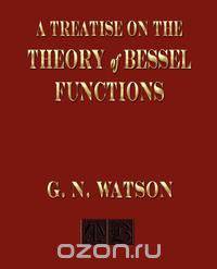 A Treatise On The Theory of Bessel Functions