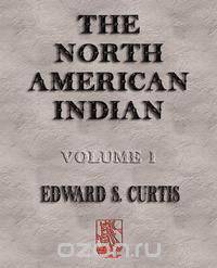 The North American Indian - Volume I