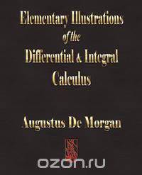 Elementary Illustrations of the Differential and Integral Calculus
