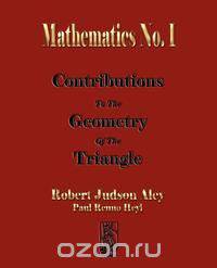 Mathematics No. I – Contributions To The Geometry Of The Triangle