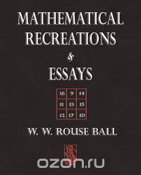 Mathematical Recreations and Essays