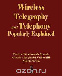 Wireless Telegraphy and Telephony Popularly Explained