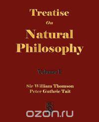 Treatise On Natural Philosophy - Volume I