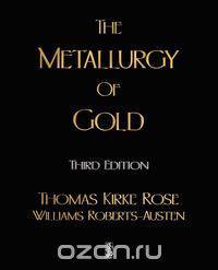 The Metallurgy Of Gold