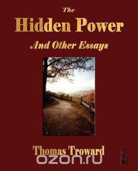 The Hidden Power and Other Papers on Mental Science