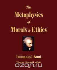 The Metaphysics of Morals and Ethics
