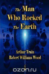 The Man Who Rocked the Earth