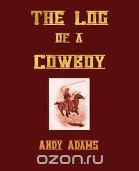 The Log of a Cowboy, a Narrative of the Old Trail Days