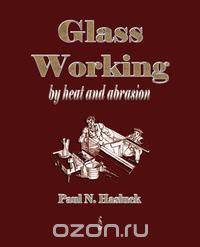 Glass Working - By Heat And Abrasion (1903)