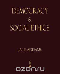 Democracy And Social Ethics