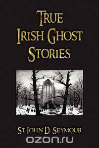 True Irish Ghost Stories