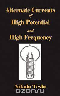 Experiments With Alternate Currents Of High Potential And High Frequency