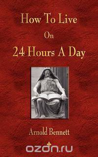 How To Live On 24 Hours A Day